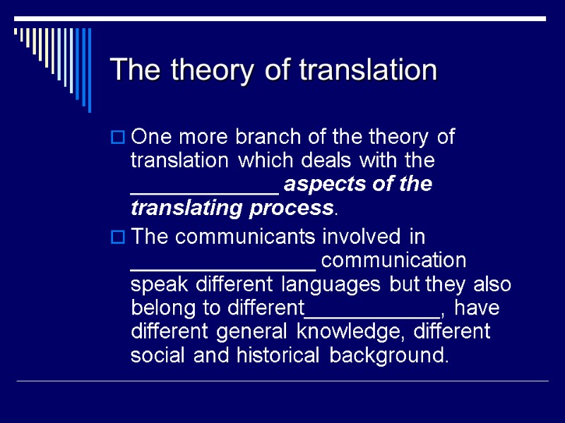 The theory of translation One more branch of the theory of translation which deals